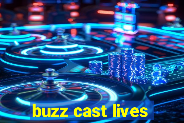 buzz cast lives